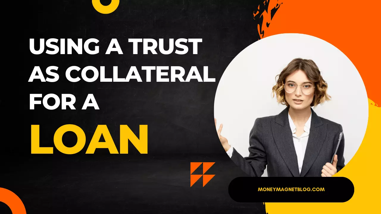Using a Trust as Collateral for a Loan