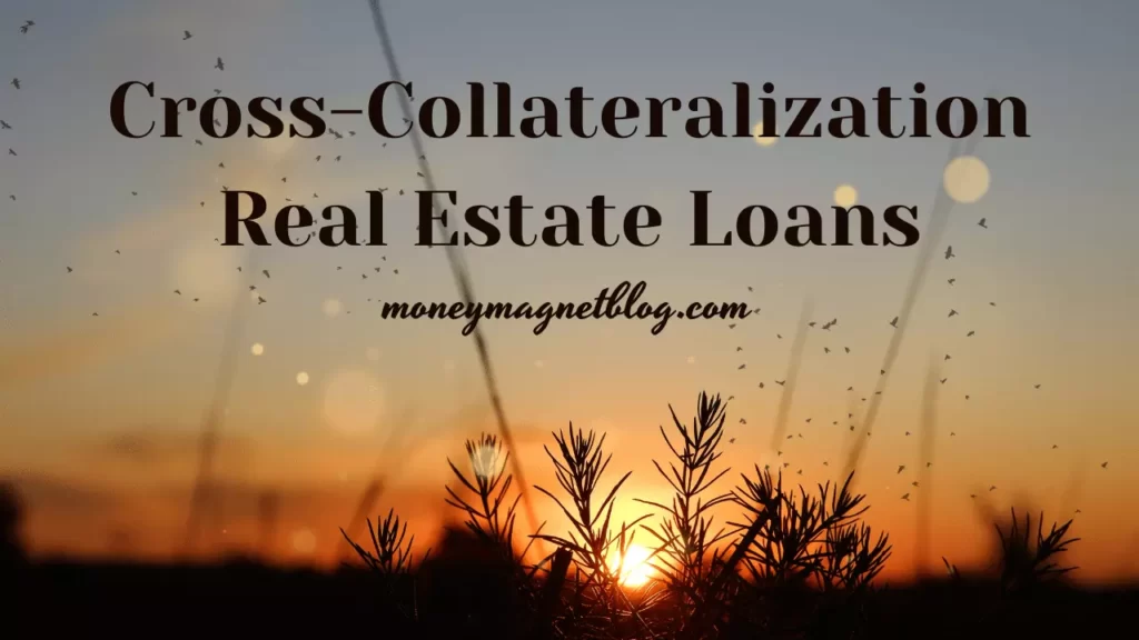Cross-Collateralization Real Estate Loans
