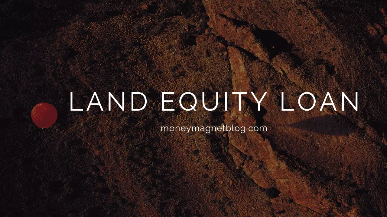 Land Equity Loan